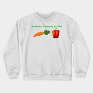 A true friend is always by your side Crewneck Sweatshirt